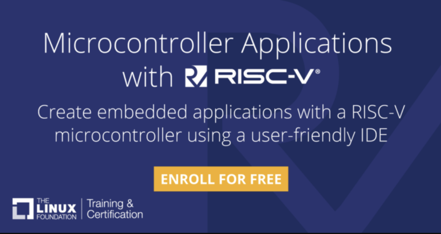 Linux基金会免费课程来了！大家一起探讨如何使用 RISC-V 微控制器创建简单嵌入式应用程序