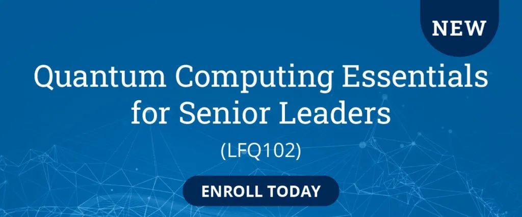 Linux基金会面向高级领导者的量子基础免费课程正式推出